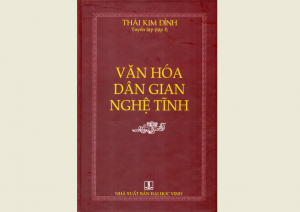 Văn hóa dân gian Nghệ Tĩnh của Nhà nghiên cứu văn hóa Thái Kim Đỉnh